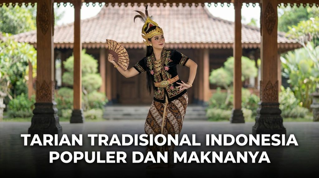 Tarian Tradisional Indonesia Populer dan Maknanya