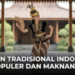 Tarian Tradisional Indonesia Populer dan Maknanya