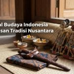 Mengenal Budaya Indonesia dan Warisan Tradisi Nusantara